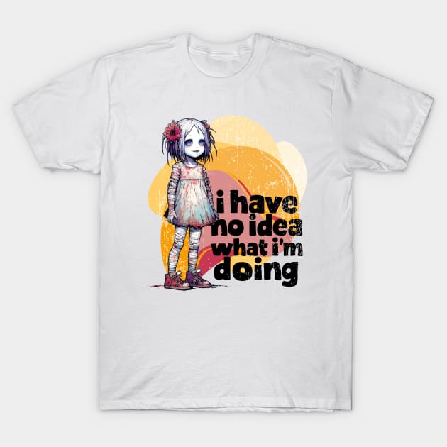 Little Pale Girl -  I Have No Idea What I'm Doing T-Shirt by aswIDN